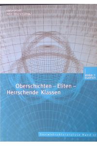 Oberschichten - Eliten - herrschende Klassen.   - Schriftenreihe Sozialstrukturanalyse ; Bd. 17