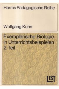 Exemplarische Biologie in Unterrichtsbeispielen 2  - Harms pädagogische Reihe ; Bd. 48 : Schriften für dir Schulpraxis.