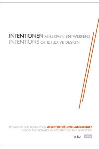 Intentionen reflexiven Entwerfens = Intentions of reflexive design.
