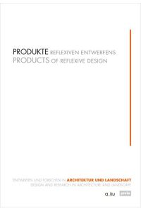 Produkte reflexiven Entwerfens = Products of reflexive design.