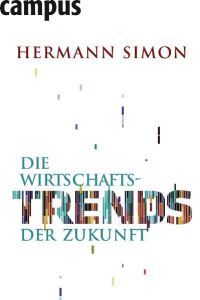 Die Wirtschaftstrends der Zukunft  - Hermann Simon