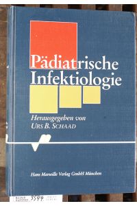 Pädiatrische Infektiologie  - hrsg. von Urs B. Schaad. Unter Mitarb. von M. G. Bianchetti ...