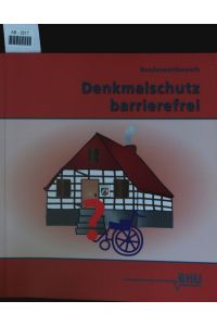 Bundeswettbewerb Denkmalschutz barrierefrei.   - Lösungen zur Barrierefreiheit in historischen und / oder denkmalgeschützten Gebäuden.