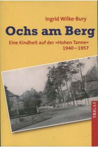 Ochs am Berg : Eine Kindheit auf der Hohen Tanne. 1940-1957.