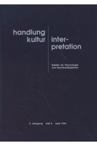 Handlung, Kultur, Interpretation: Bulletin für Psychologie und Nachbardisziplin.   - 5. Jahrgang, Heft 8.