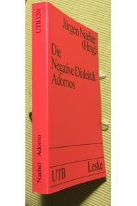 Die negative Dialektik Adornos : Einf. - Dialog.   - hrsg. von Jürgen Naeher. Mit Beitr. von: Carl Braun ... / UTB ; 1201; Schriftenreihe: Dialog Philosophie