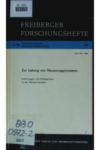 Zur Leitung von Neuerungsprozessen.   - Erfahrungen und Erfordernisse in der Montanindustrie ; mit 17 Tabellen.