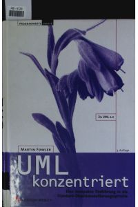 UML konzentriert.   - Eine kompakte Einführung in die Standard-Objektmodellierungssprache ; [zu UML 2.0.