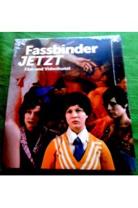 Fassbinder - JETZT. Film und Videokunst.   - Anläßlich der gleichnamigen Ausstellung im Deutschen Filmmuseum, Frankfurt am Main, 30. Oktober 2013 bis 1. Juni 2014.