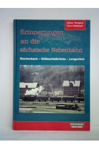 Erinnerungen an die sächsische Nebenbahn Reichenbach - Göltzschtalbrücke - Lengenfeld