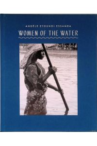 Women of the Water: Every woman of the water has her story = Chaque femme de l'eau a son histoire