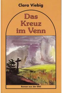 Das Kreuz im Venn : Roman aus der Eifel.