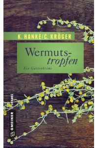Wermutstropfen: Der erste Fall für Victor Bucerius (Garten-Krimis im GMEINER-Verlag)  - Der erste Fall für Victor Bucerius