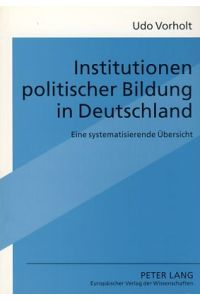 Institutionen politischer Bildung in Deutschland. Eine systematisierende Übersicht.