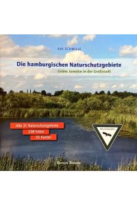 Die hamburgischen Naturschutzgebiete. Grüne Juwelen in der Großstadt.