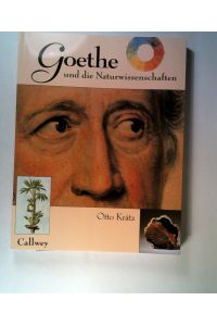 Goethe und die Naturwissenschaften.   - Otto Krätz. [Unter Mitw. von Helga Merlin und Ludwig Vesely]