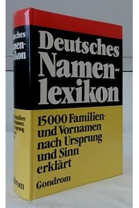 Deutsches Namenlexikon : Familien- und Vornamen nach Ursprung und Sinn erklärt.