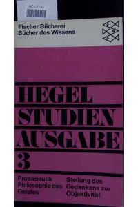 Philosophische Propädeutik, Die Philosophie des Geistes, Stellungen des Gedankens zur Objektivität.   - Hegel Studies Ausgabe 3.