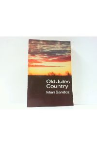 Old Jules Country - A Selection from Old Jules and Thirty Years of Writing Since the Book Was Published.