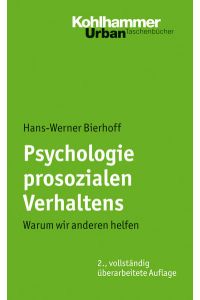 Psychologie prosozialen Verhaltens  - Warum wir anderen helfen