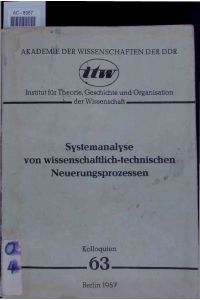 Systemanalyse von wissenschaftlich-technischen Neuerungsprozessen.   - Kolloquien Heft 63