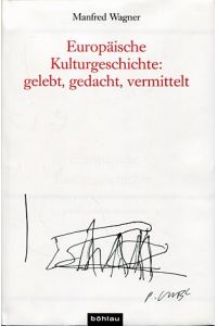 Europäische Kulturgeschichte - gelebt, gedacht, vermittelt.   - Studien zu Politik und Verwaltung ; Bd. 79.