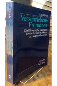 Verschriebene Fremdheit.   - Die Ethnographie kultureller Brüche bei Clifford Geertz und Stephen Greenblatt.