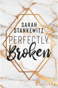 Perfectly Broken: Roman | Eine Liebesgeschichte, die einem das Herz bricht und es am Ende wieder zusammensetzt