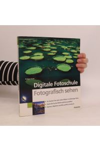 Digitale Fotoschule - Fotografisch sehen