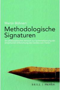 Methodologische Signaturen  - Ein philosophischer Versuch zur Systematisierung der empirischen Erforschung des Geistes von Tieren