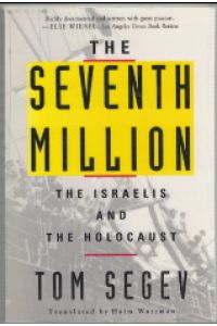 THE SEVENTH MILLION. THE ISRAELIS AND THE HOLOCAUST. Die englischsprachige Ausgabe von Die Siebte Million.   - Translated by Haim Watzman.