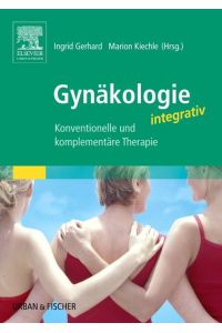 Gynäkologie integrativ  - Konventionelle und komplementäre Therapien