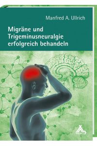 Migräne und Trigeminusneuralgie erfolgreich behandeln