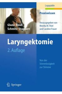Laryngektomie: Von der Stimmlosigkeit zur Stimme (Praxiswissen Logopädie, 2, Band 2)