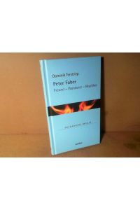 Peter Faber. - Freund, Wanderer, Mystiker. (= Ignatianische Impulse, Band 73).
