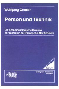 Person und Technik  - Die phänomenologische Deutung der Technik in der Philosophie Max Schelers