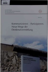 Kommunizieren - Partizipieren. Neue Wege der Denkmalvermittlung.   - Band 82