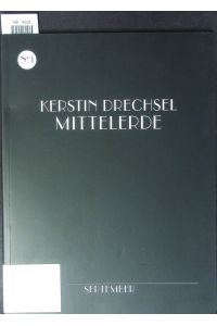 Kerstin Drechsel.   - Mittelerde ; [publ. on the occasion of the solo exhibition Mittelerde by Kerstin Drechsel at September in Berlin.