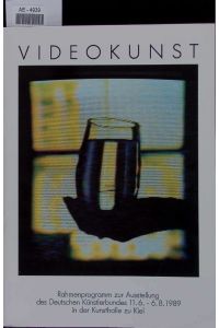 Videokunst.   - Rahmenprogramm zur Ausstellung des Deutschen Künstlerbundes 11.6. - 6.8.1989 in der Kunsthalle zu Kiel