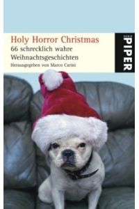 Holy Horror Christmas: 66 schrecklich wahre Weihnachtsgeschichten (Piper Taschenbuch, Band 5132)  - 66 schrecklich wahre Weihnachtsgeschichten
