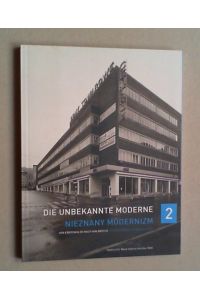 Die unbekannte Moderne. Bd. 2: Von Eberswalde nach Walbrzych.