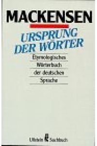 Ursprung der Wörter : etymolog. Wörterbuch d. dt. Sprache.   - Ullstein ; Nr. 34442 : Ullstein-Sachbuch