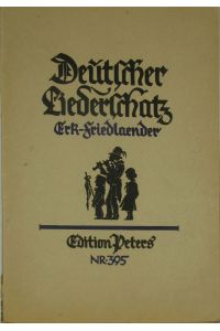 Deutscher Liederschatz.   - Die schönsten Weisen der alten Sammlung Ludwig Erks, neu bearbeitet und durch hundert Lieder vermehrt.