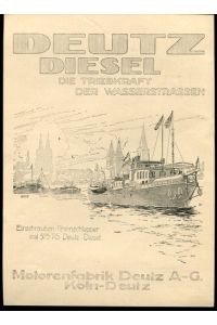 Motorenfabik Deutz AG, Köln-Deutz - Werbeanzeige 1930.   - Deutz Diesel die Triebkraft der Wasserstrassen.