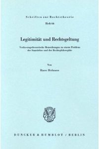 Legitimität und Rechtsgeltung.   - Verfassungstheoretische Bemerkungen zu einem Problem der Staatslehre und der Rechtsphilosophie.