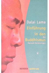 Einführung in den Buddhismus: Die Harvard-Vorlesungen.   - HERDER spektrum