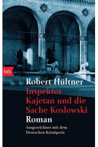 Inspektor Kajetan und die Sache Koslowski: Roman  - Roman