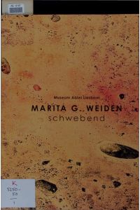 Marita G. Weiden - Schwebend.   - 10. April-22. Mai 2011