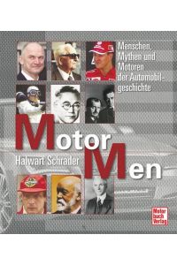 Motor Men: Menschen, Mythen und Motoren der Automobilgeschichte  - Menschen, Mythen und Motoren der Automobilgeschichte