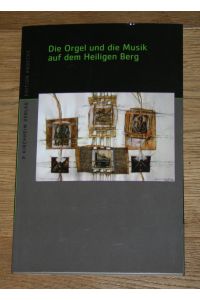 Die Orgel und die Musik auf dem Heiligen Berg. Mit CD.   - [Edition Andechs; Bd. 4]